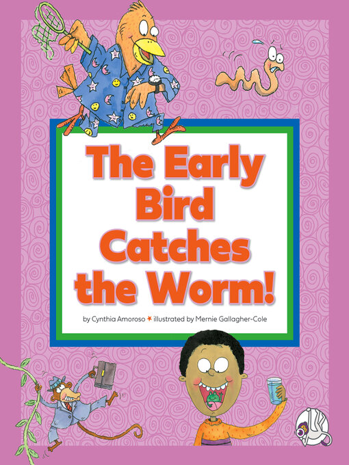 Title details for The Early Bird Catches the Worm! by Cynthia Amoroso - Available